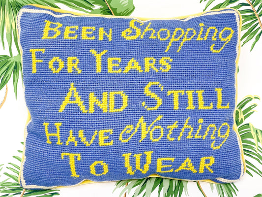 Cheeky Vintage Needlepoint Pillow - Been Shopping For Years And Still Have Nothing To Wear