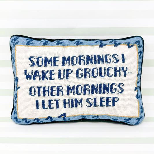 Sometimes I Wake Up Grouchy, Other Mornings I Let Him Sleep Vintage Needlepoint Pillow