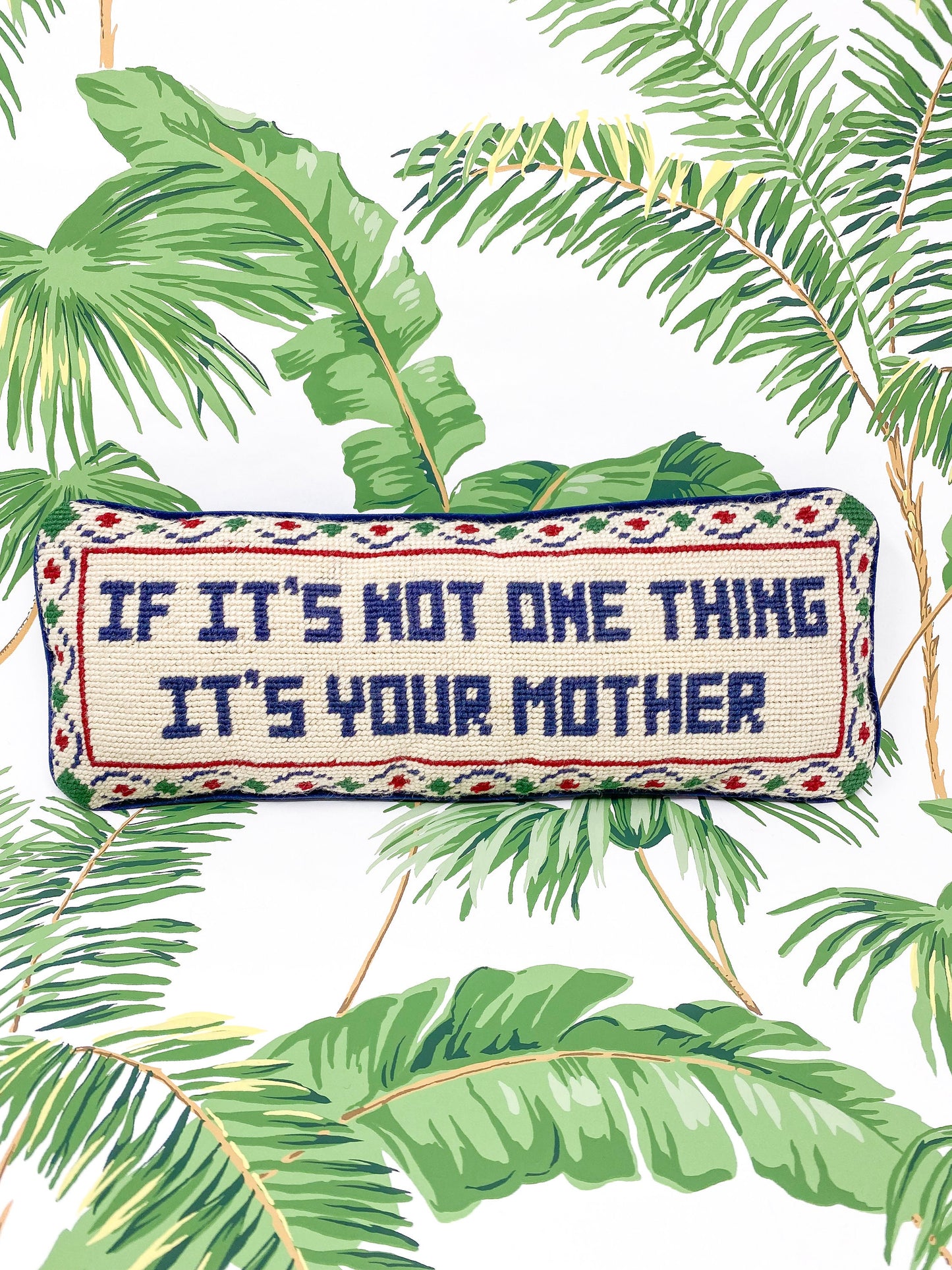 If It's Not One Thing It's Your Mother Cheeky Vintage Needlepoint Pillow