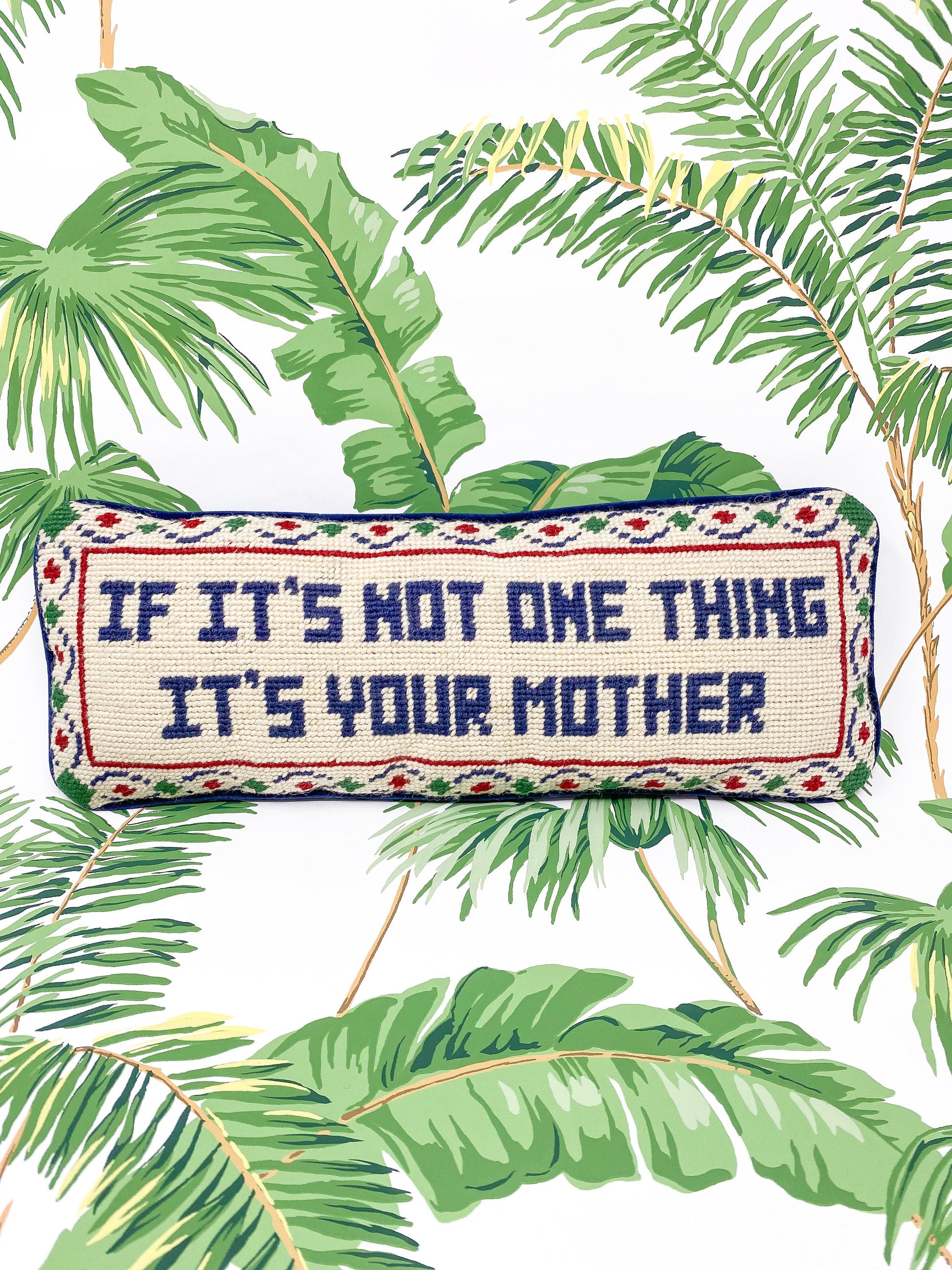 If It's Not One Thing It's Your Mother Cheeky Vintage Needlepoint Pillow