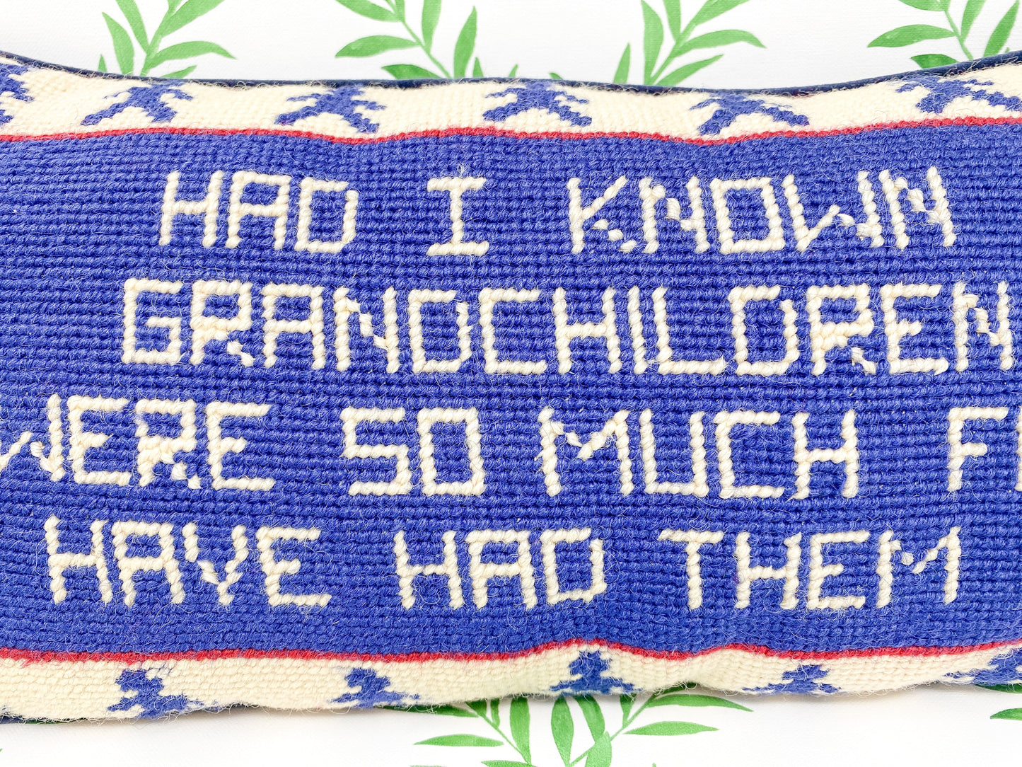 Had I Know How Much Fun Grandchildren Were I Would Have Had Them First - Vintage Needlepoint Pillow