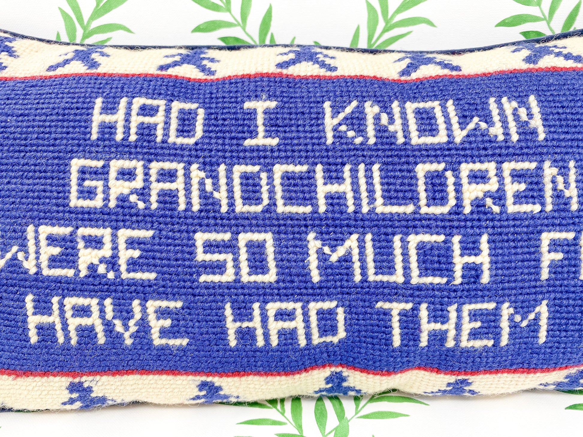 Had I Know How Much Fun Grandchildren Were I Would Have Had Them First - Vintage Needlepoint Pillow