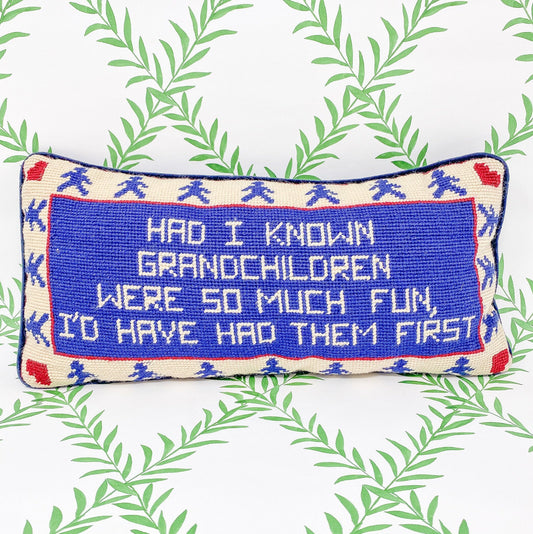 Had I Know How Much Fun Grandchildren Were I Would Have Had Them First - Vintage Needlepoint Pillow