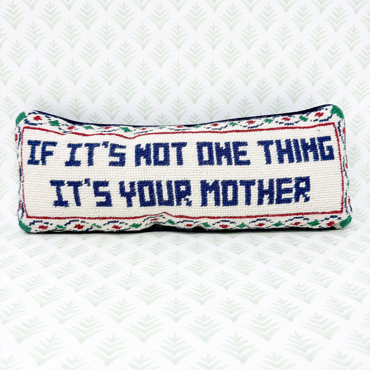 If It's Not One Thing It's Your Mother Cheeky Vintage Needlepoint Pillow