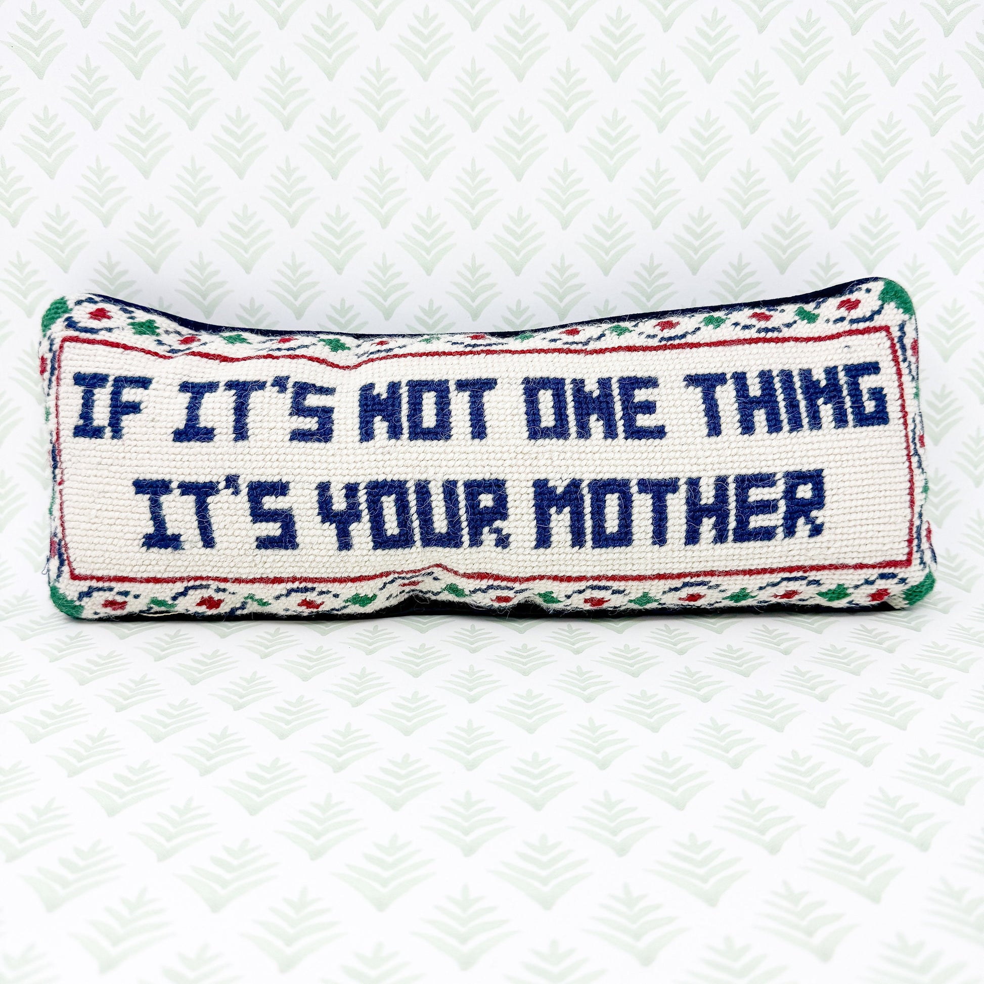 If It's Not One Thing It's Your Mother Cheeky Vintage Needlepoint Pillow