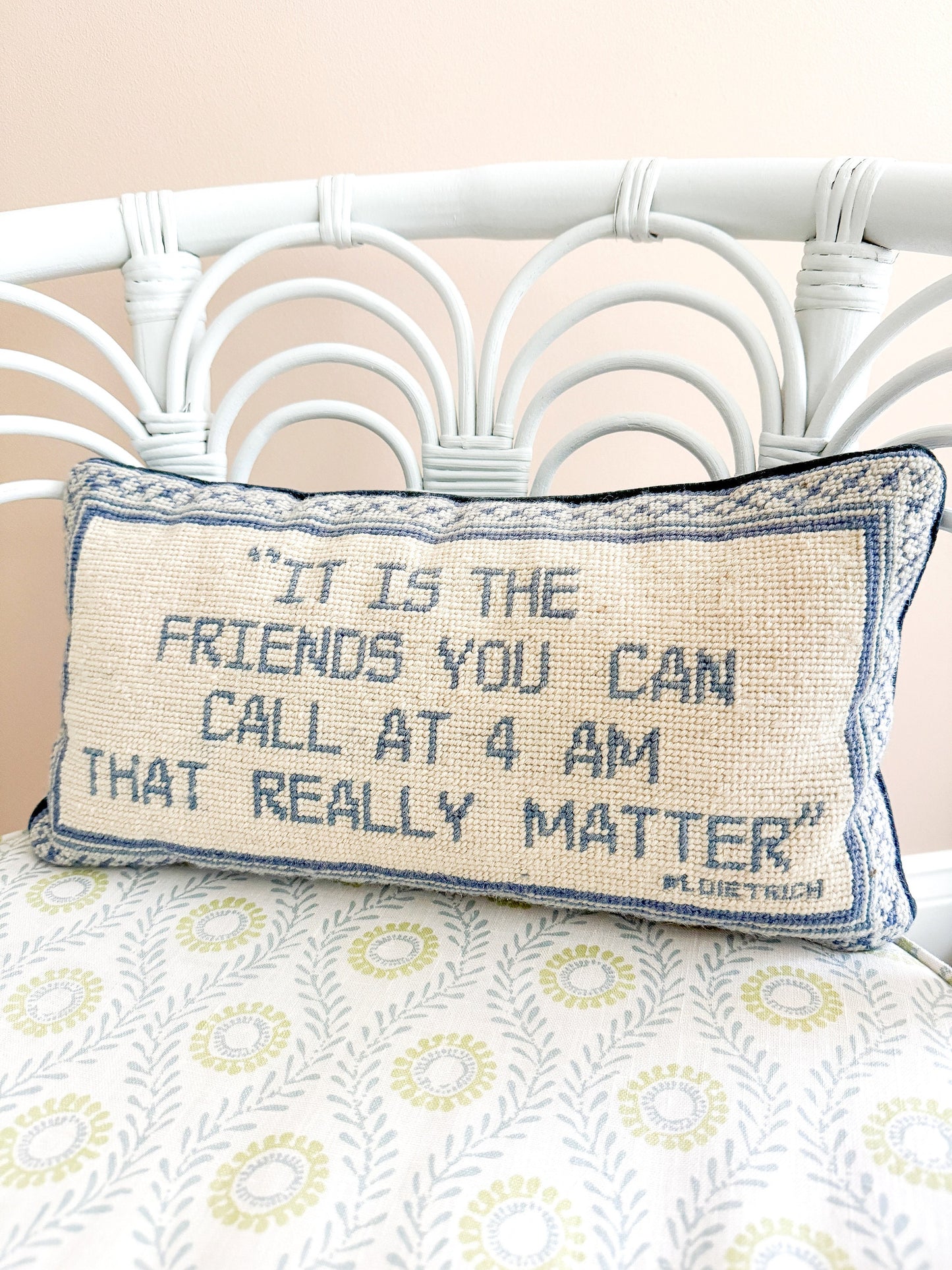 It's The Friends You Can Call at 4 AM That Really Matter Vintage Needlepoint Pillow