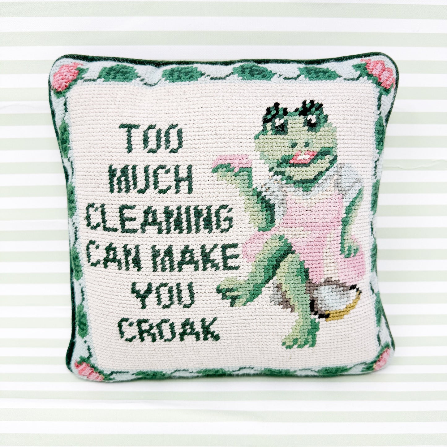 Vintage Needlepoint Pillow - Too Much Cleaning Can Make You Croak