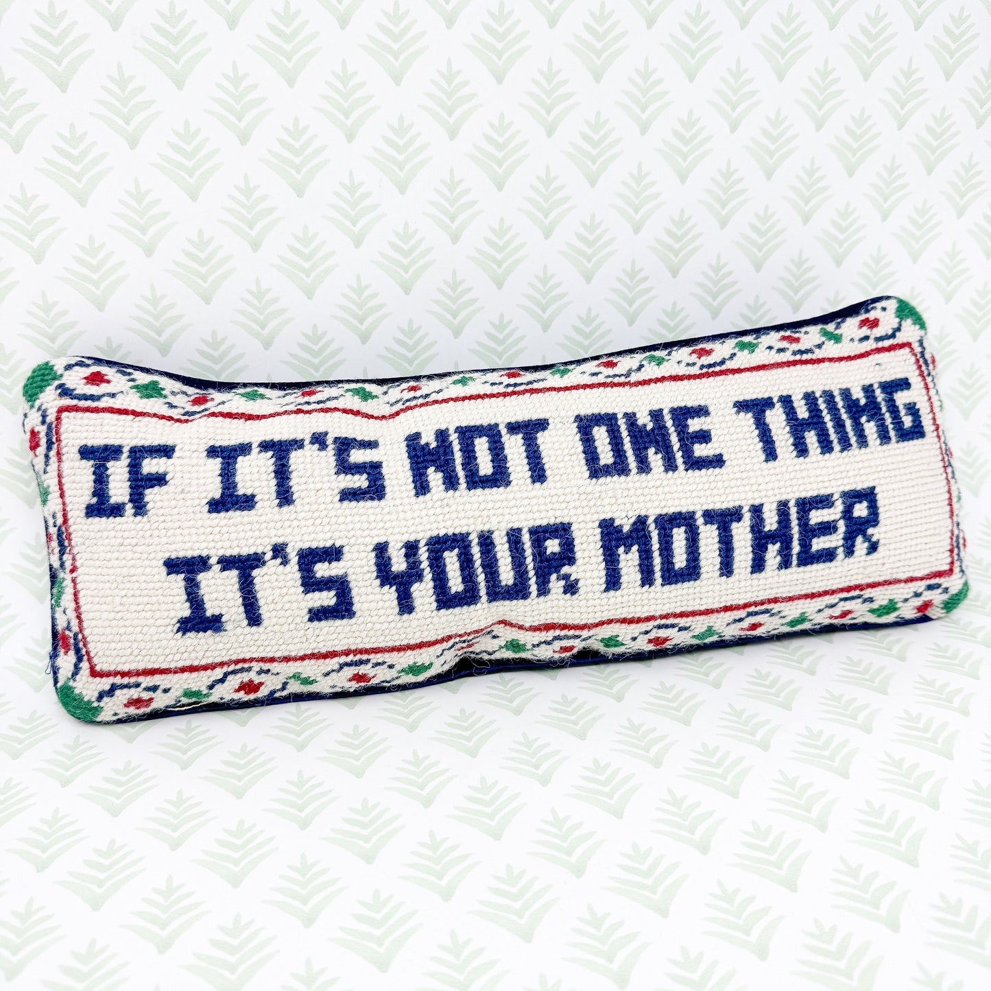 If It's Not One Thing It's Your Mother Cheeky Vintage Needlepoint Pillow