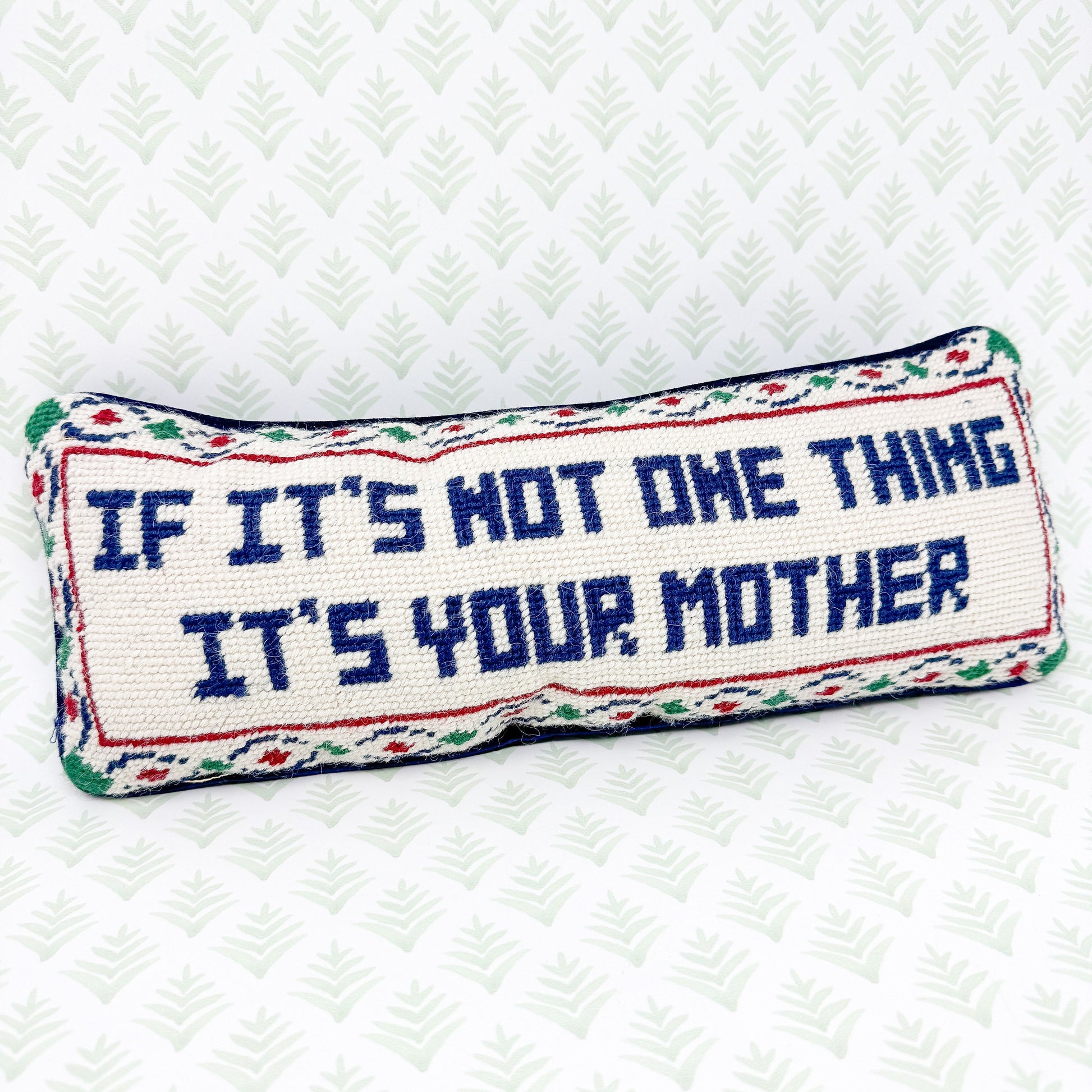 If It's Not One Thing It's Your Mother Cheeky Vintage Needlepoint Pillow