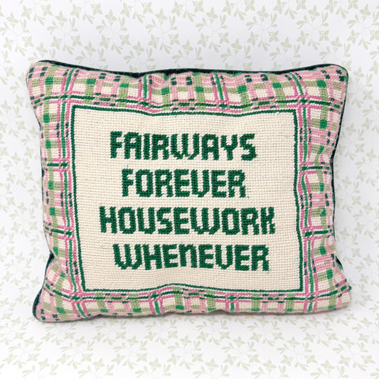 Vintage Needlepoint Pillow, Fairways Forever, Housework Whenever