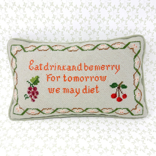 Vintage Handmade Needlepoint Pillow, Eat Drink And Be Merry For Tomorrow We May Diet