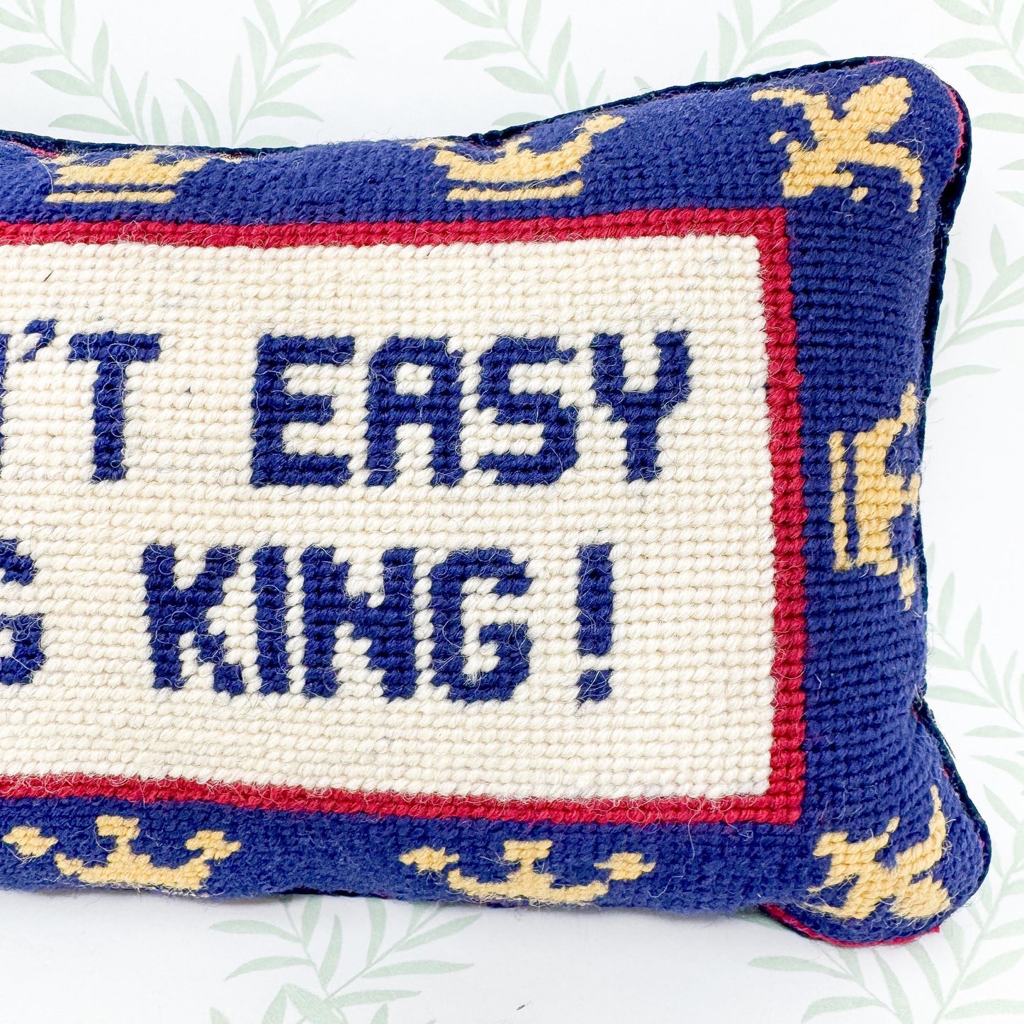 Vintage Needlepoint Pillow, It Ain't Easy Being King