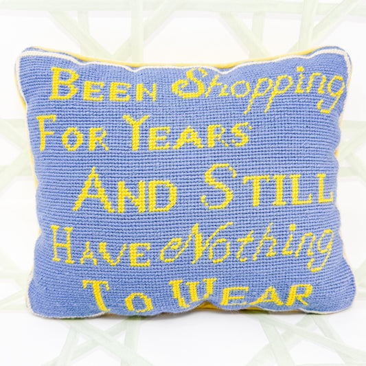 Vintage Needlepoint Pillow, I've Been Shopping For Years And Still Have Nothing To Wear