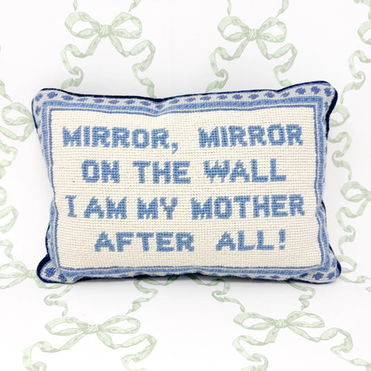 Mirror Mirror On The Wall, I Am My Mother After All Vintage Needlepoint Pillow