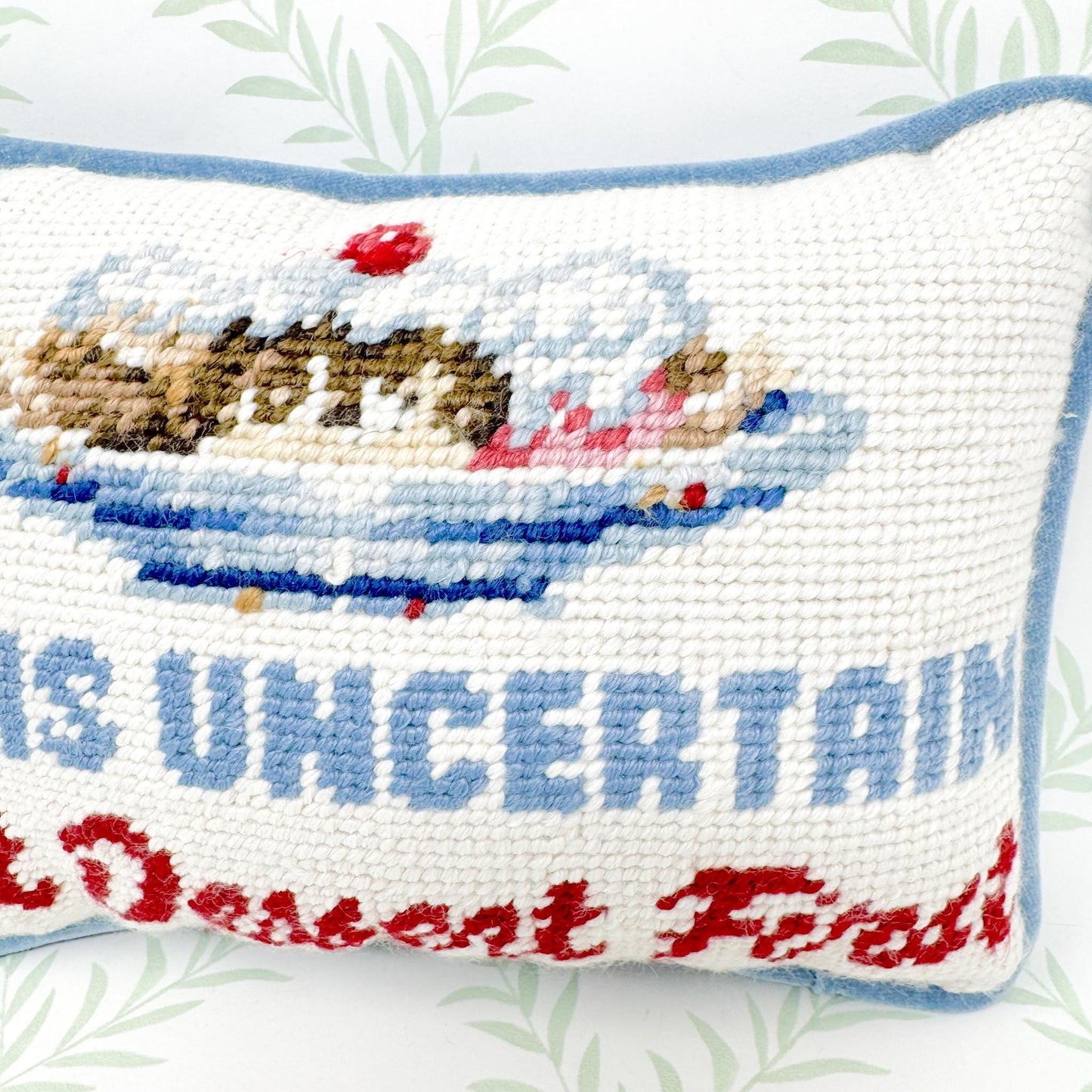 Vintage Needlepoint Pillow, Life Is Uncertain Eat Dessert First
