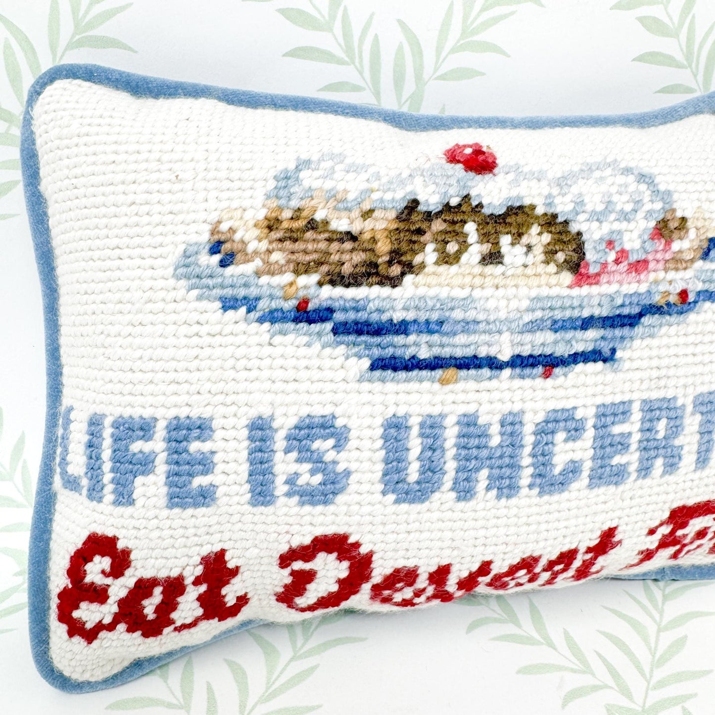 Vintage Needlepoint Pillow, Life Is Uncertain Eat Dessert First