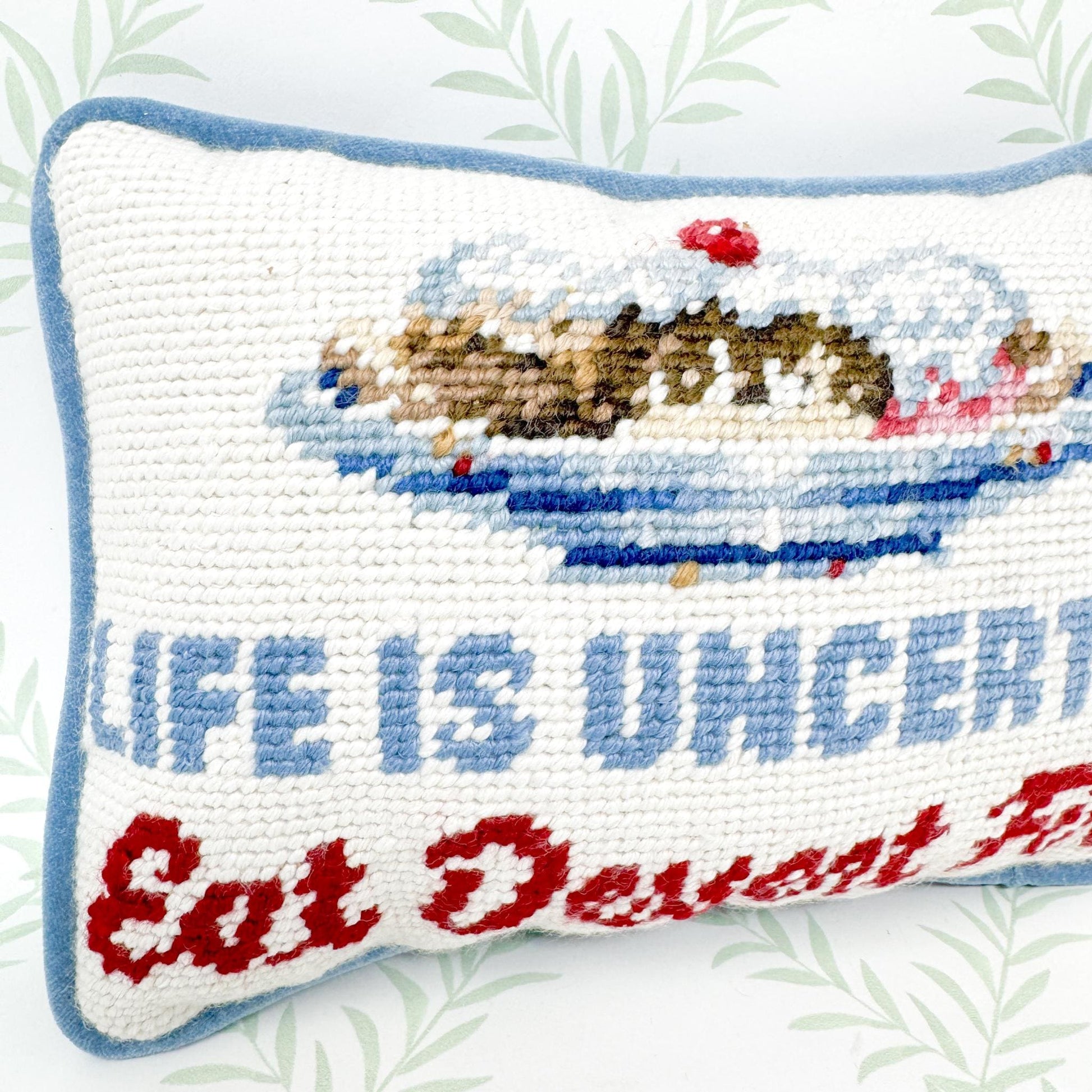 Vintage Needlepoint Pillow, Life Is Uncertain Eat Dessert First