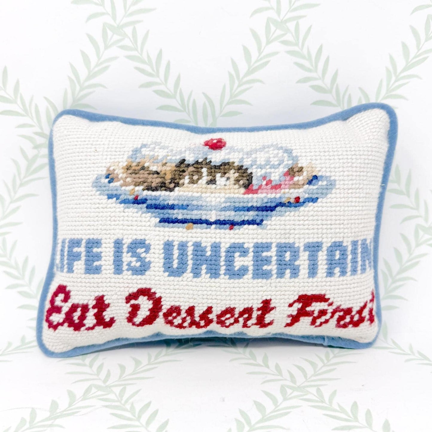 Vintage Needlepoint Pillow, Life Is Uncertain Eat Dessert First