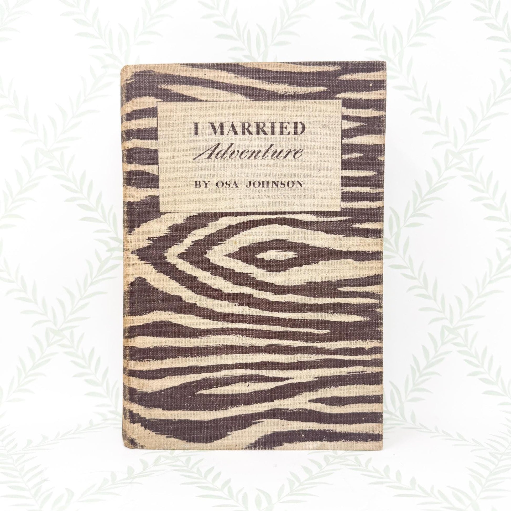 I Married Adventure by Osa Johnson, 1940 First Edition