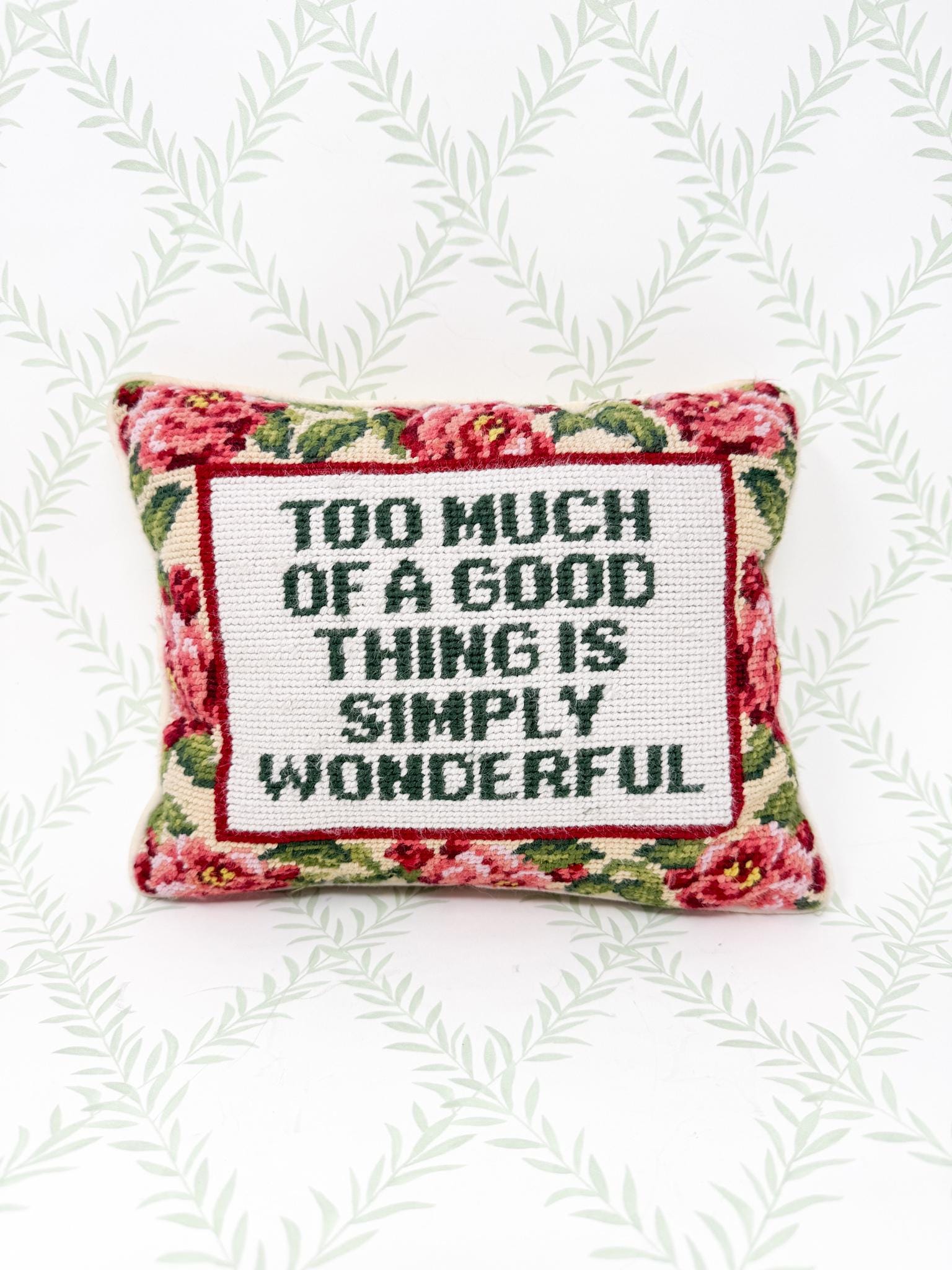 Vintage Needlepoint Pillow, Too Much Of A Good Thing Is Simply Wonderful