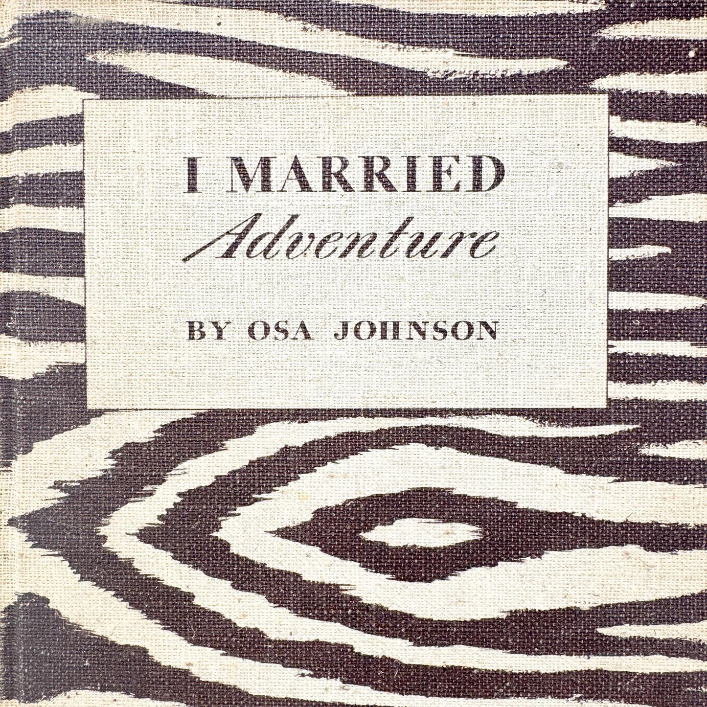 I Married Adventure by Osa Johnson, 1940 First Edition